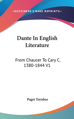 Dante In English Literature: From Chaucer To Cary C. 1380-1844 V1 - Toynbee, Paget