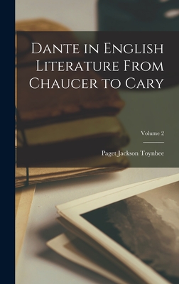 Dante in English Literature From Chaucer to Cary; Volume 2 - Toynbee, Paget Jackson
