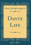 Dante Life (Classic Reprint)