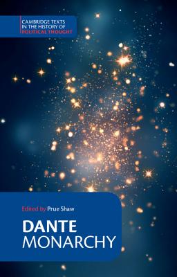 Dante: Monarchy - Dante, and Shaw, Prue (Editor)