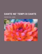 Dante Ne' Tempi Di Dante... - Lungo, Isidoro Del