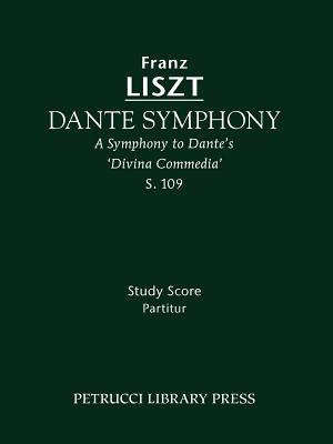 Dante Symphony, S.109: Study score - Liszt, Franz, and Taubmann, Otto (Editor), and Raabe, Peter (Preface by)