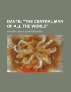 Dante: The Central Man of All the World