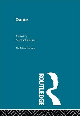 Dante: The Critical Heritage - Caesar, Michael (Editor)