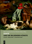 Dante Und Die Bildenden Knste: Dialoge - Spiegelungen - Transformationen