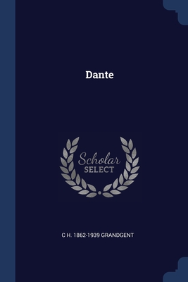 Dante - Grandgent, C H 1862-1939