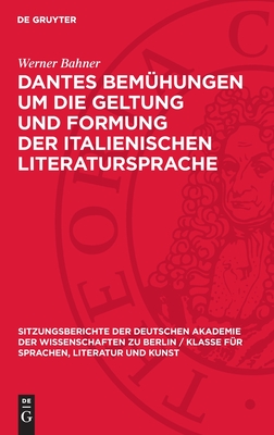 Dantes Bem?hungen Um Die Geltung Und Formung Der Italienischen Literatursprache - Bahner, Werner