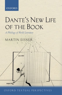 Dante's New Life of the Book: A Philology of World Literature - Eisner, Martin