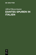 Dantes Spuren in Italien: Wanderungen Und Untersuchungen. Kleine Ausgabe