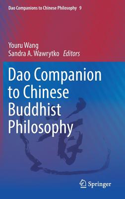 DAO Companion to Chinese Buddhist Philosophy - Wang, Youru (Editor), and Wawrytko, Sandra a (Editor)