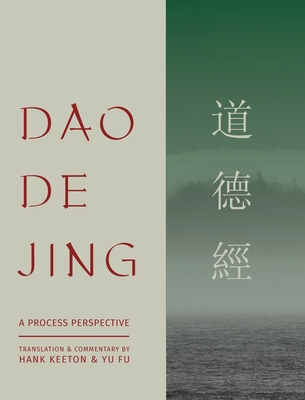 Dao De Jing: a Process Perspective - Keeton, Hank, and Fu, Yu, and Mennicke, Susanna (Designer)