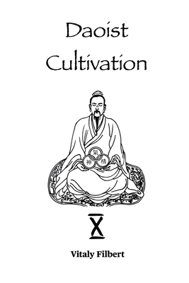 Daoist Cultivation, Book 10 - Retreat Program: + Translation of Wang Chongyang's text - Filbert, Vitaly