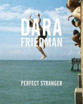 Dara Friedman: Perfect Stranger - Morales, Rene, and Steiner, Rochelle (Contributions by), and Subotnick, Ali (Contributions by)
