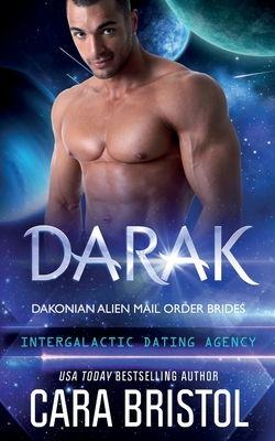 Darak: Dakonian Alien Mail Order Brides #1 (Intergalactic Dating Agency) - Bristol, Cara