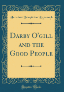 Darby O'Gill and the Good People (Classic Reprint)