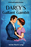 Darcy's Gallant Gambit: A Pride and Prejudice Variation