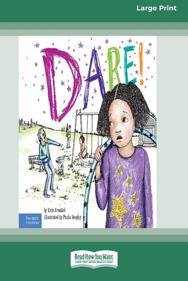Dare!: A Story about Standing Up to Bullying in Schools [Standard Large Print] - Frankel, Erin