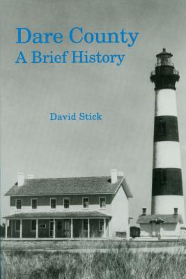 Dare County: A Brief History - Stick, David