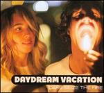 Dare Seize The Fire - Daydream Vacation