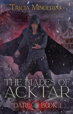 Dare (The Blades of Acktar #1) - Mingerink, Tricia