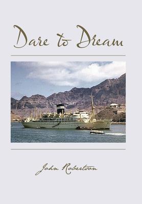 Dare to Dream - Robertson, John, Sir