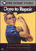 Dare To Repair: A Do-It Herself Guide To Home Improvements - 