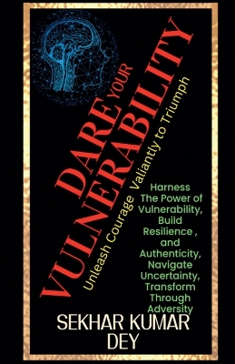 Dare Your Vulnerability - Dey, Sekhar Kumar