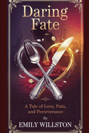 Daring Fate: A Tale of Love, Pain, and Perseverance