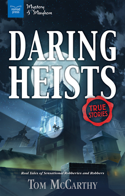 Daring Heists: Real Tales of Sensational Robberies and Robbers - McCarthy, Tom