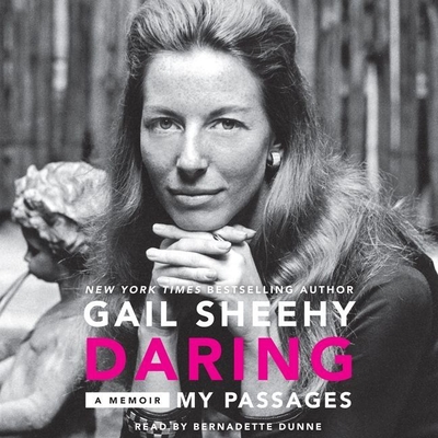 Daring: My Passages - Sheehy, Gail, and Dunne, Bernadette (Read by)