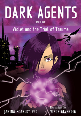 Dark Agents, Book One: Violet and the Trial of Trauma - Scarlet, Janina, Dr.
