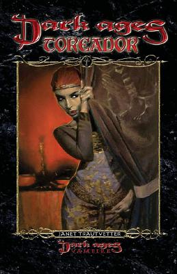 Dark Ages Toreador: Book 9 of the Dark Ages Clan Novel Saga - Trautvetter, Janet