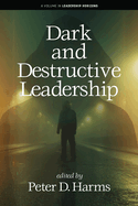 Dark and Destructive Leadership