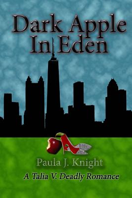 Dark Apple In Eden: A Talia V Deadly Romance - Knight, Paula J