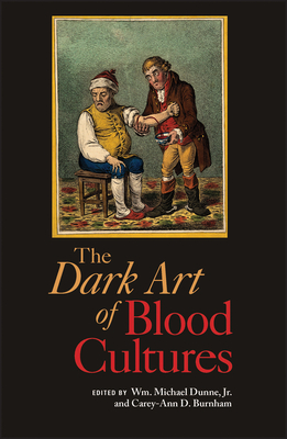 Dark Art of Blood Cultures - Dunne, Wm Michael (Editor), and Burnham, Carey-Ann D (Editor)