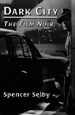 Dark City: The Film Noir - Selby, Spencer