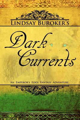 Dark Currents: The Emperor's Edge Book 2 - Buroker, Lindsay