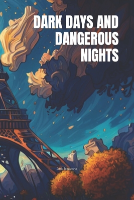 Dark Days and Dangerous Nights - Freestone, Jack