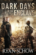 Dark Days of the Enclave: A Post-Apocalyptic EMP Survival Thriller