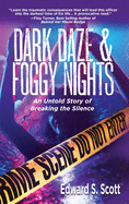 Dark Daze & Foggy Nights: An Untold Story of Breaking the Silence