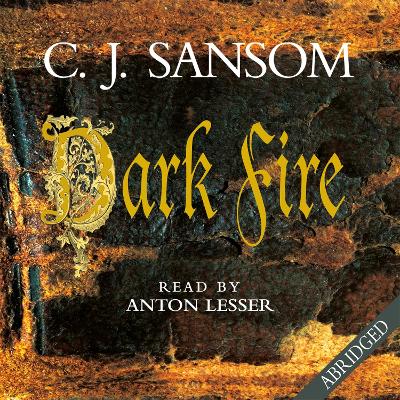 Dark Fire - Lesser, Anton (Read by), and Sansom, C. J.