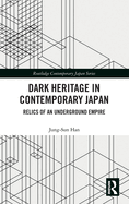 Dark Heritage in Contemporary Japan: Relics of an Underground Empire
