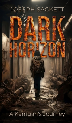 Dark Horizon: A Kerrigan's Journey - Sackett, Joseph