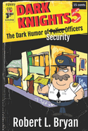 Dark Knights: The Dark Humor of Security Officers