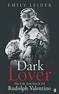 Dark Lover: The Life and Death of Rudolph Valentino