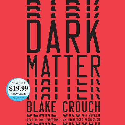 Dark Matter - Crouch, Blake, and Lindstrom, Jon (Read by)