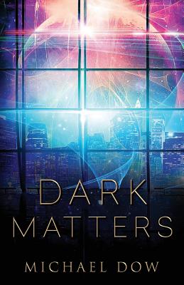 Dark Matters - Dow, Michael