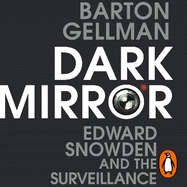 Dark Mirror: Edward Snowden and the Surveillance State