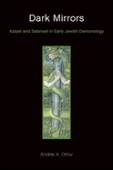 Dark Mirrors: Azazel and Satanael in Early Jewish Demonology