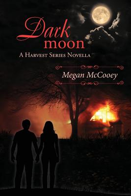 Dark Moon: A Harvest Series Novella - Shutt, Thomas (Editor), and McCooey, Megan